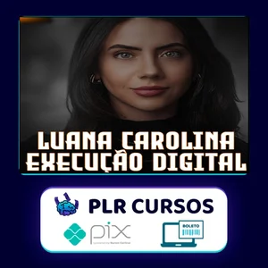Execução Digital 3.0 - Luana Carolina