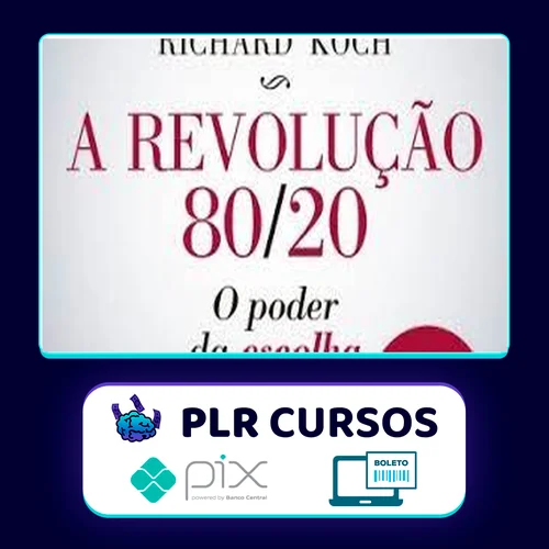 A Revolução 80/20: O Poder da Escolha - Richard Koch