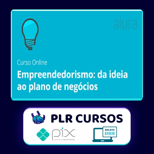 Empreendedorismo e Foco: Da Idéia ao Plano - Alura