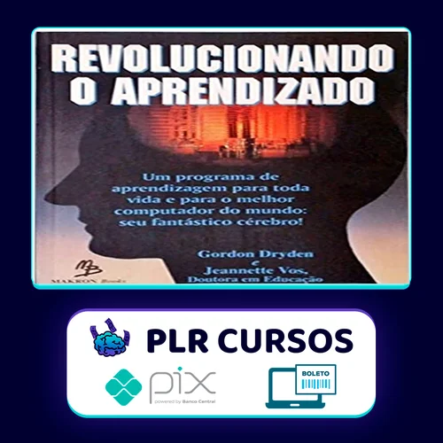 Revolucionando o Aprendizado - Gordon Dryden e Jeannette Vos