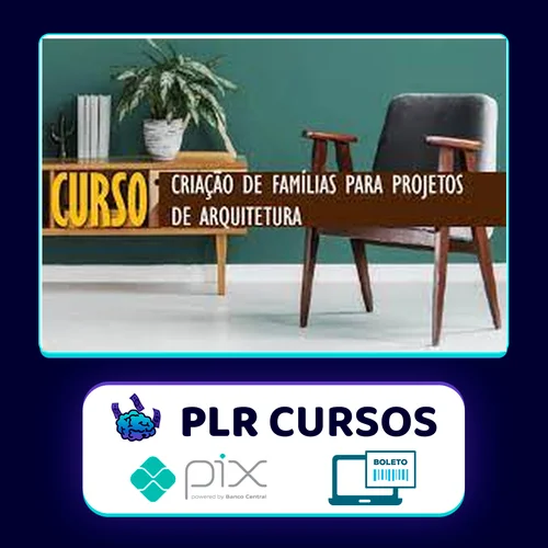 Revit: Criação de Famílias para Projetos de Arquitetura - Cursos Construir