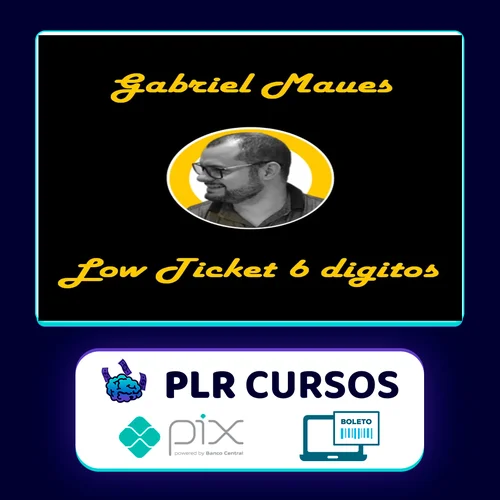 Low Ticket de 6 Digitos - Gabriel Maues