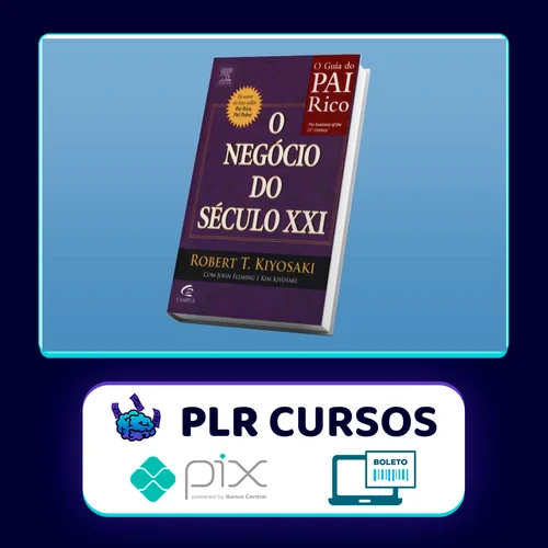 O Negocio do Seculo XXI - Robert Kiyosaki