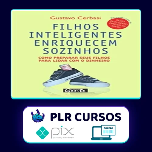 Filhos Inteligentes Enriquecem Sozinhos - Gustavo Cerbasi