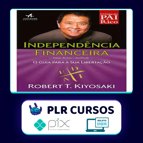 Independencia Financeira - Robert Kiyosaki