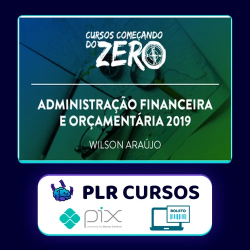 Começando do Zero: Administração Financeira e Orçamentária - Wilson Araújo