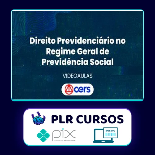 Curso de Prática Forense em Direito Previdenciário no Regime Geral de Previdência Social - CERS