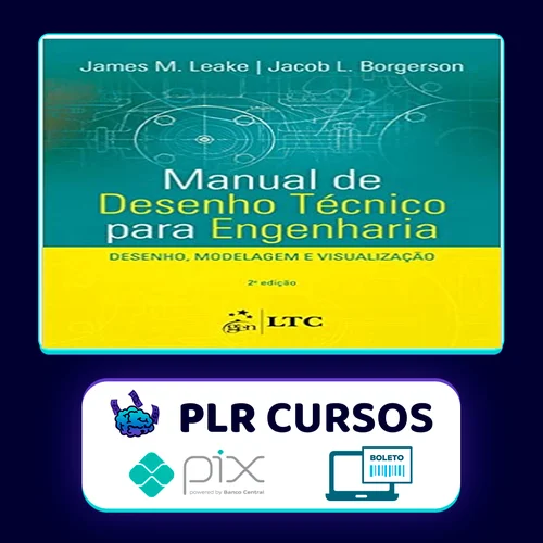 Manual de Desenho Técnico para Engenharia Desenho Modelagem e Visualização 2Ed - James M Leake