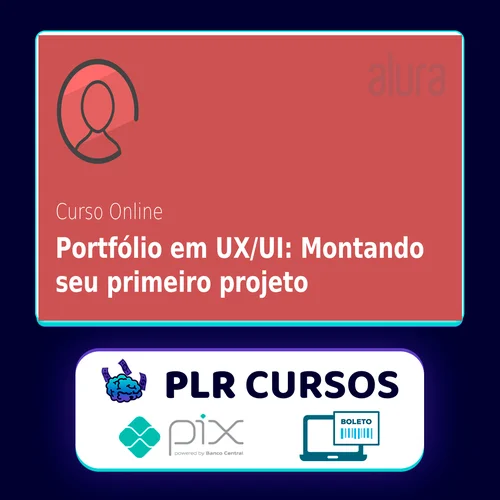 Portfólio em UX/UI: Montando Seu Primeiro Projeto - Alura