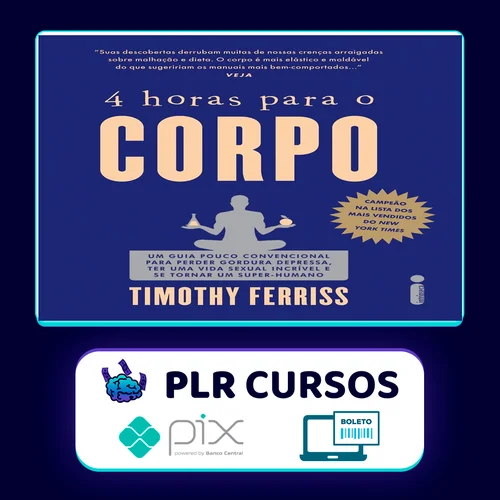 4 horas para o Corpo - Timothy Ferriss