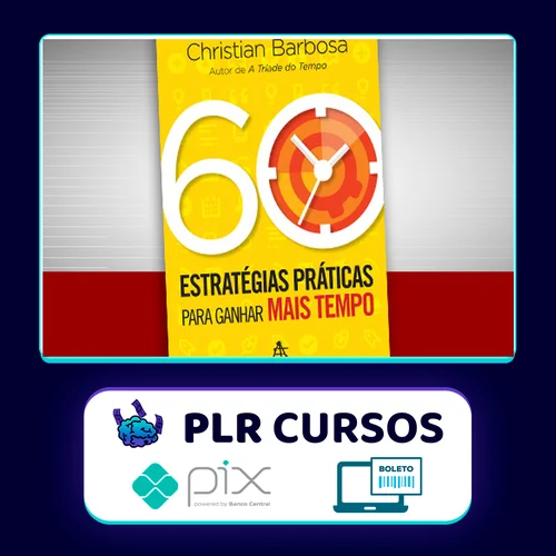 60 Estratégias Práticas para Ganhar Mais Tempo - Christian Barbosa