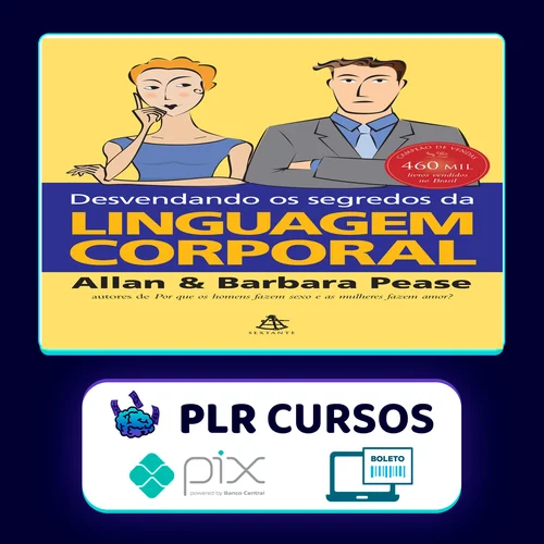 Desvendando os Segredos da Linguagem Corporal - Allan e Bárbara Pease