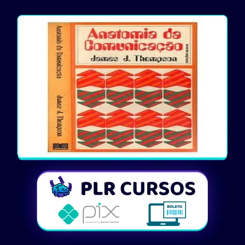 A Anatomia da Comunicação - James J Thompson