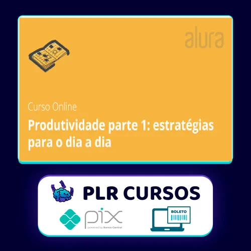 Eficácia para Aumentar a Produtividade - Alura