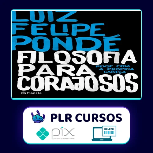 Filosofia para Corajosos - Luiz Felipe Ponde