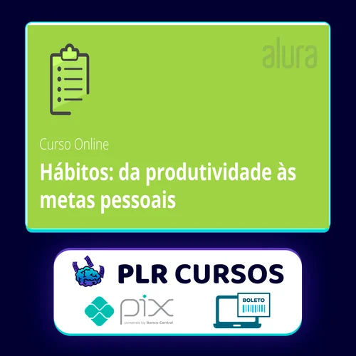 Hábitos de Produtividade para Metas Pessoais - Alura