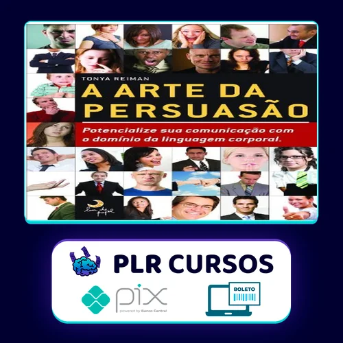 A Arte da Persuasão: Pontecialize sua Comunicação com o Domínio da Linguagem Corporal - Tonya Reiman