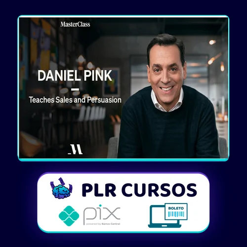 MasterClass Daniel Pink Teaches Sales and Persuasion - Daniel Pink [INGLÊS]