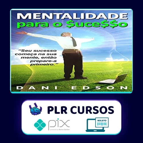 Mentalidade Para o Sucesso - Dani Edson