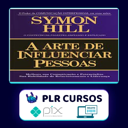 A Arte de Influenciar Pessoas - Symon Hill