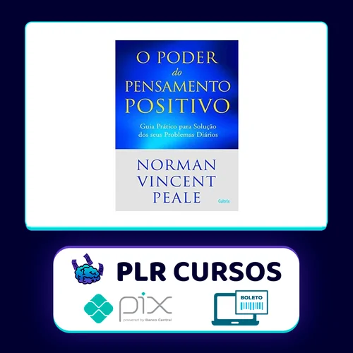 O Poder do Pensamento Positivo: Guia Prático Para Solução Dos Seus Problemas - Norman V. Peale