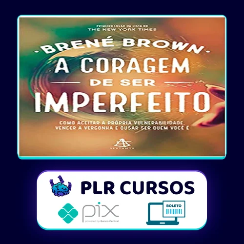 A Coragem de Ser Imperfeito - Brene Brown