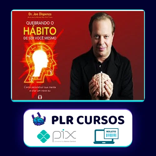 Quebrando o Habito de Ser Você - Joe Dispenza [Áudiobook + Ebook]