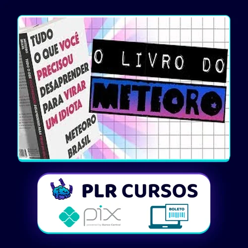 Tudo o que Você Precisou Desaprender para Virar um Idiota - Meteoro Brasil