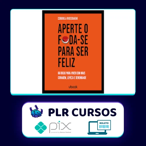 Ubook: Aperte O Foda-se Para Ser Feliz 66 Dicas Para Viver Com Mais Coragem, Leveza E Serenidade - Cordula Nussbaum