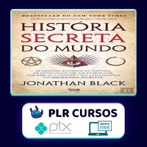 A História Secreta do Mundo - Jonathan Black