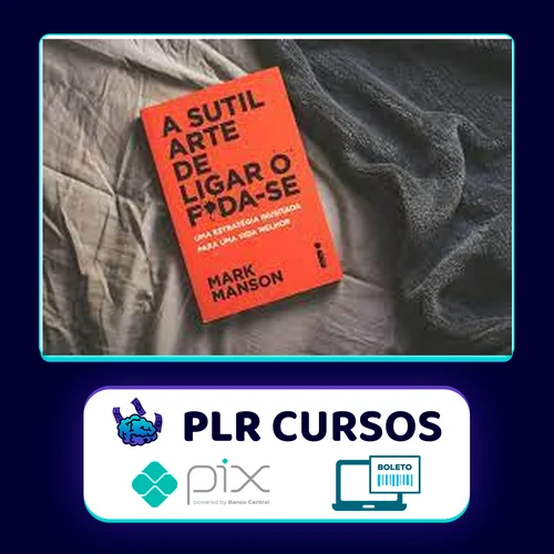 A Sutil Arte de Ligar o Foda-se - Mark Manson