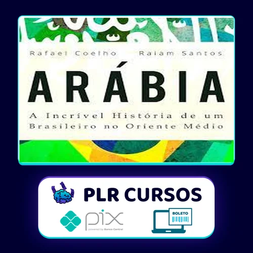 Arábia: a Incrível História de Um Brasileiro no Oriente Médio - Rafael Coelho e Raiam Santos