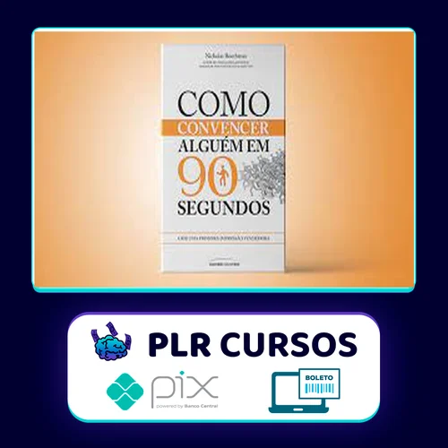 Como Convencer Alguém em 90 segundos - Nicholas Boothman