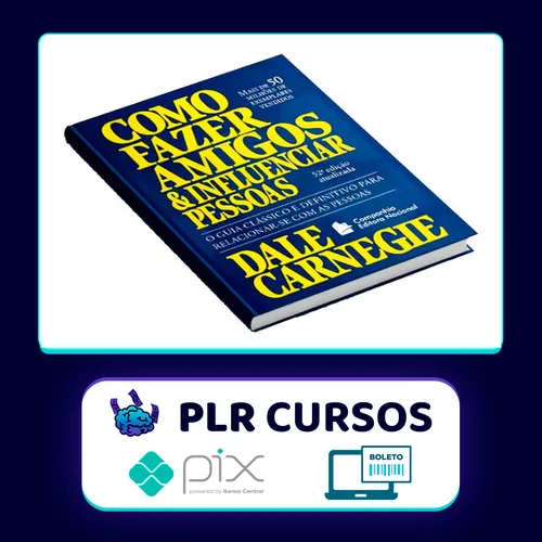 Como Fazer Amigos e Influenciar Pessoas - Dale Carnegie