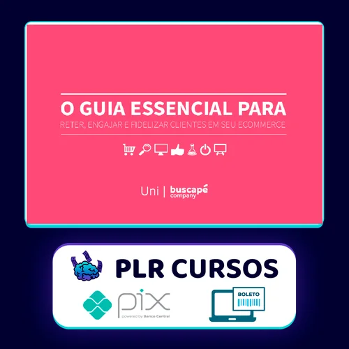 O Guia Essencial Para Reter Engajar e Fidelizar Clientes Em Seu Ecommerce - Buscapé Company