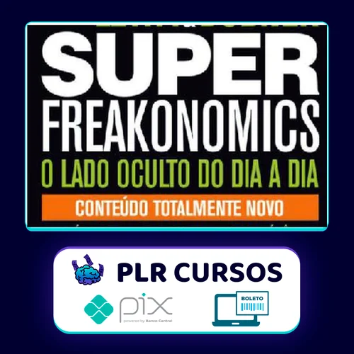 Freakonomics: O Lado Escondido de Todas a Coisas - Steven d. Levitt e Stephen J. Dubner