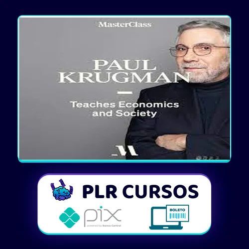 MasterClass Economics and Society - Paul Krugman [INGLÊS]