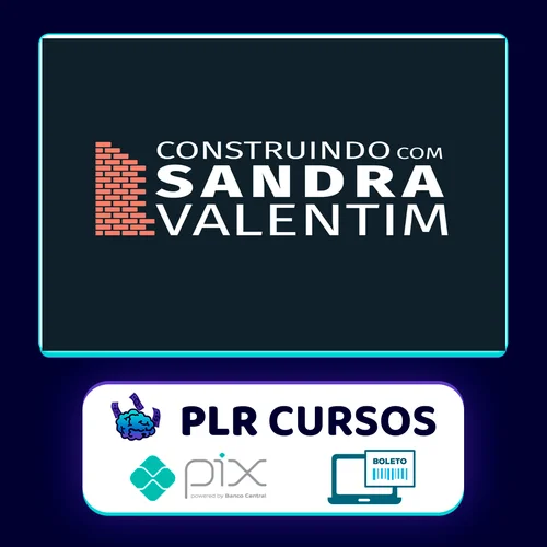 Construindo com Sandra Valentim - Sandra Valentim