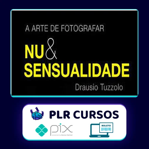 A Arte de Fotografar Nu & Sensualidade - Drausio Tuzzolo