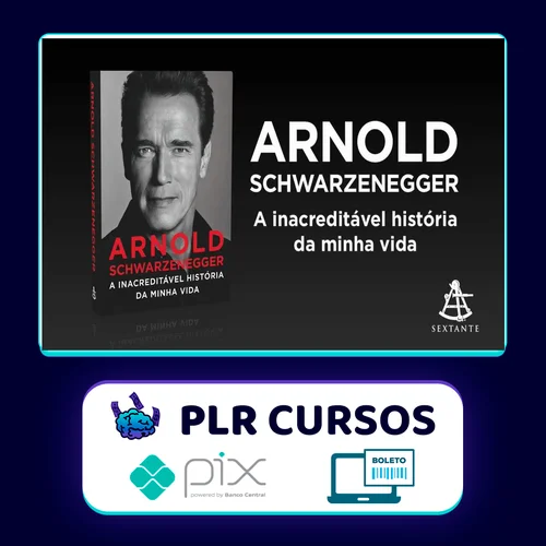 Arnold Schwarzenegger: A Inacreditável História da Minha Vida - Arnold Schwarzenegger