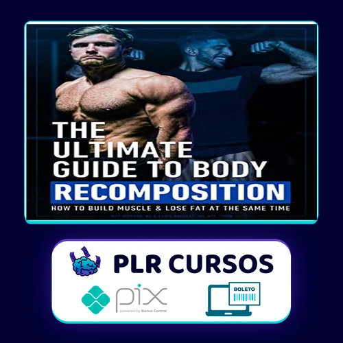 The Ultimate Guide To Body Recomposition - Jeff Nippard [INGLÊS]