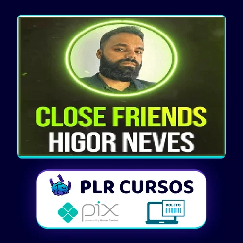 Close Friends - Higor Neves