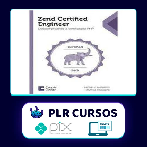 Zend Certified Engineer: Descomplicando a Certificação Php - Editora Casa do Código