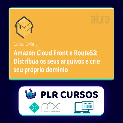 Amazon Cloud Front e Route53 Distribua os Seus Arquivos e Crie seu Próprio Domínio - Alura