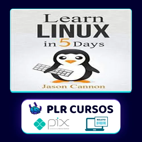 Learn Linux In 5 Days - Jason Cannon [INGLÊS]