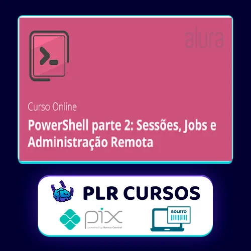 PowerShell II: Sessões, Jobs e Administração Remota - Alura