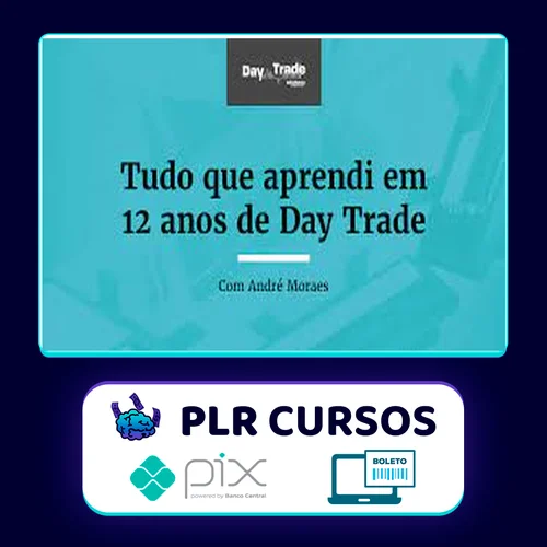 Tudo que Aprendi em 12 anos de Day Trade - Andre Moraes