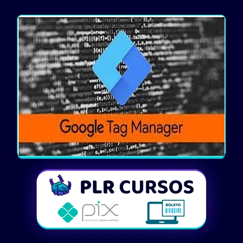 Google Tag Manager - GTM - Essencial na Prática